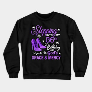 Stepping Into My 56th Birthday With God's Grace & Mercy Bday Crewneck Sweatshirt